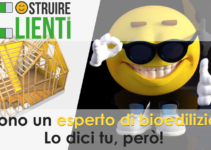Sono un esperto di bioedilizia_ Lo dici tu però!